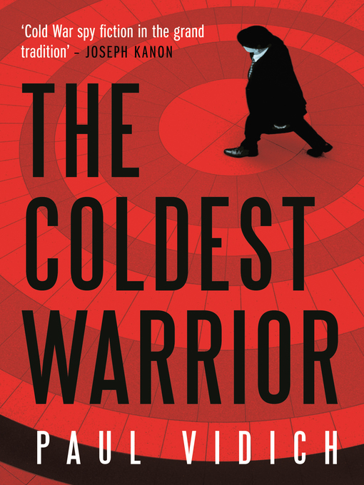 Title details for The Coldest Warrior by Paul Vidich - Available